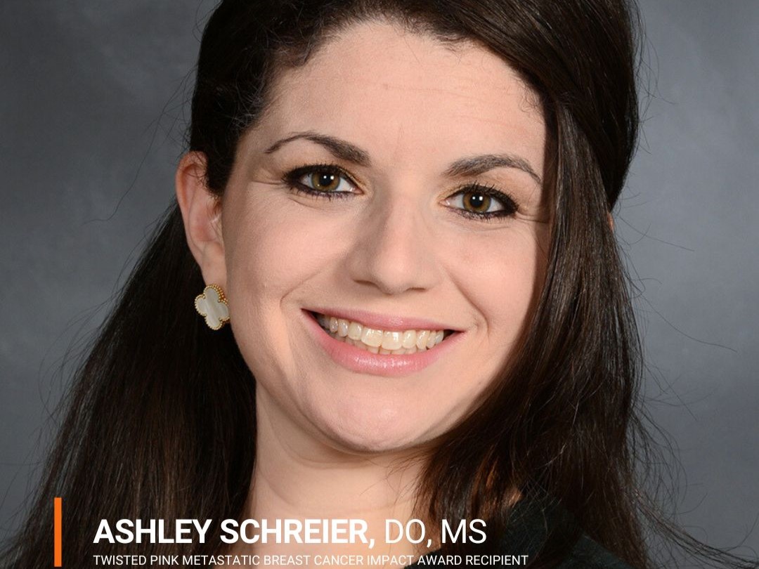 Ashley Schreier has been awarded the Twisted Pink Metastatic Breast Cancer Impact Award – Conquer Cancer, the ASCO Foundation