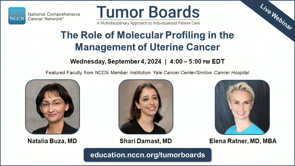 Tumor Board webinar on The Role of Molecular Profiling in Uterine Cancer – National Comprehensive Cancer Network