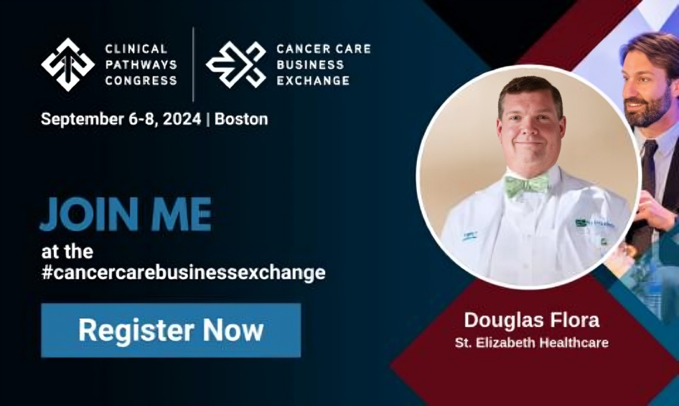 Douglas Flora: Join me for the Clinical Pathways Congress and Cancer Care Business Exchange