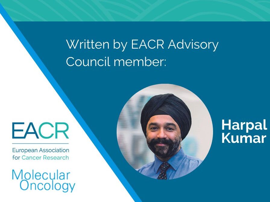 The latest EACR Viewpoint Article in Molecular Oncology by Harpal Kumar