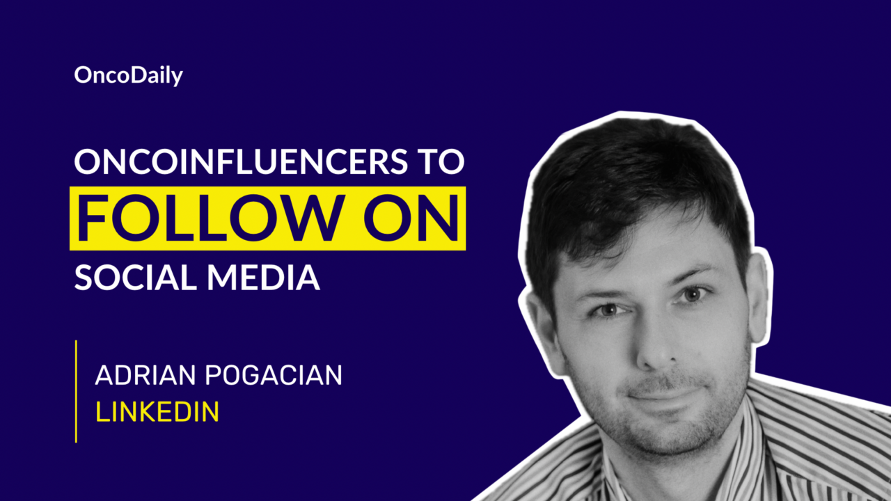 Oncoinfluencers to Follow on Social Media: Dr. Adrian Pogacian
