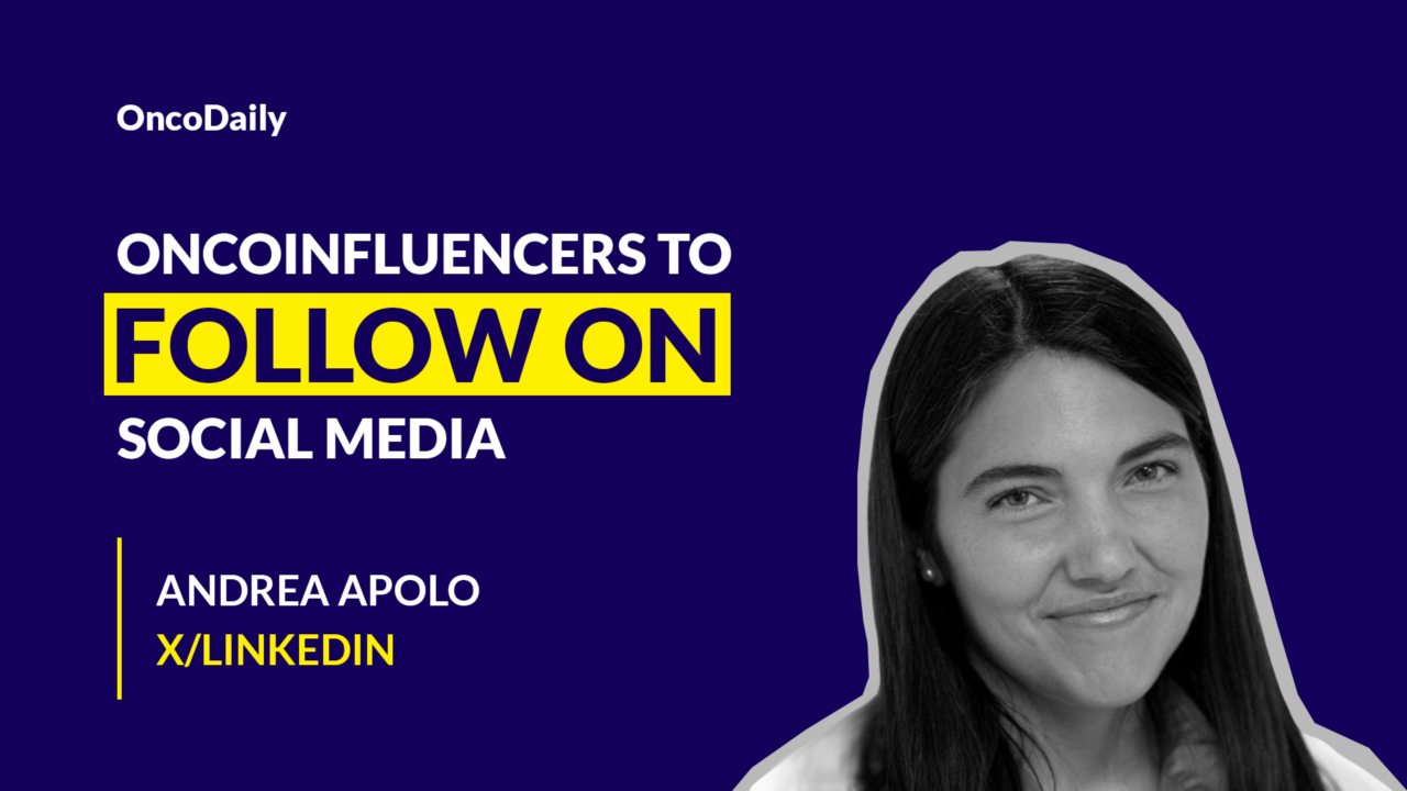 Oncoinfluencers to Follow on Social Media: Dr. Andrea Apolo