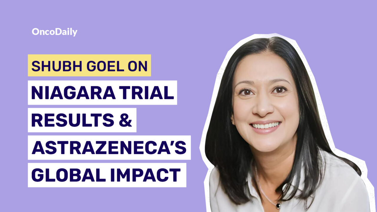 Shubh Goel on Niagara Trial Results and AstraZeneca’s Global Impact