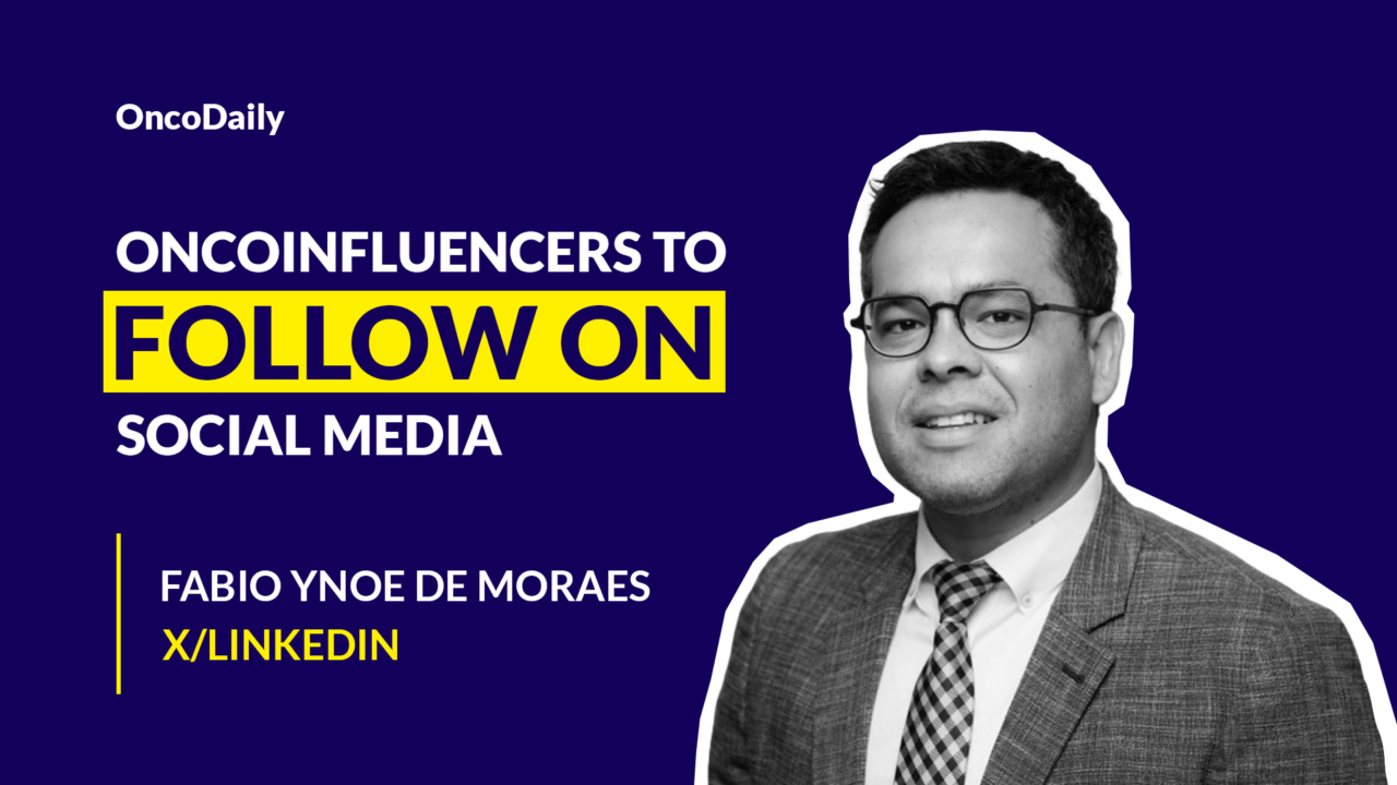 OncoInfluencers to Follow on Social Media: Dr. Fabio Ynoe de Moraes