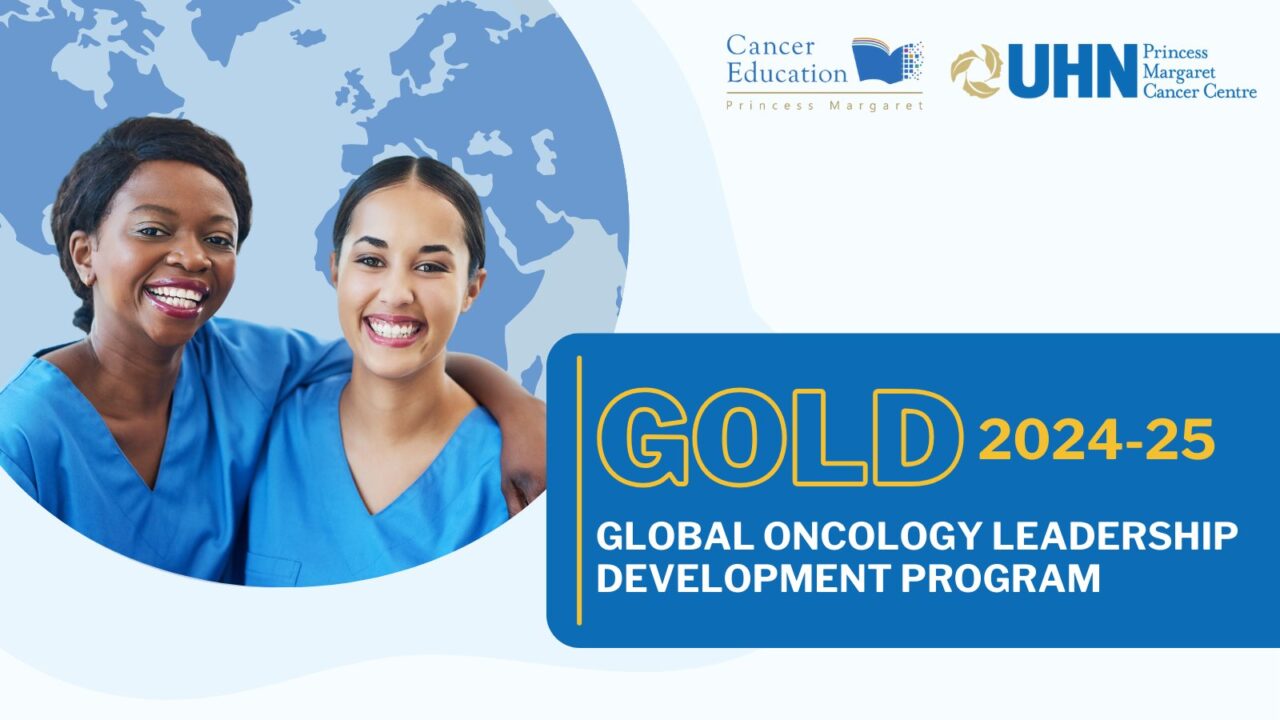 The Global Oncology Leadership Development Program open for applications – Princess Margaret Cancer Education Program