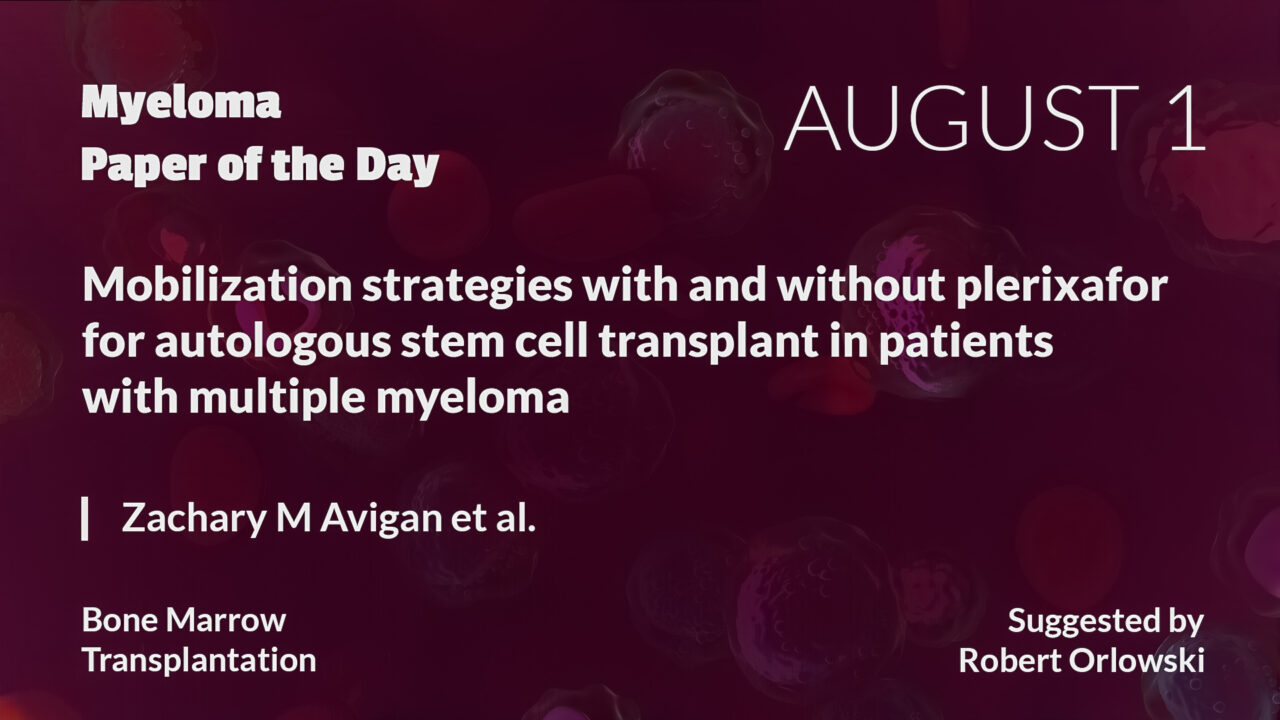 Myeloma Paper of the Day, August 1st, suggested by Robert Orlowski