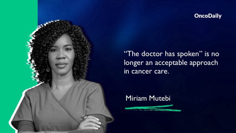 Miriam Mutebi: ‘The doctor has spoken’ is no longer an acceptable approach in cancer care