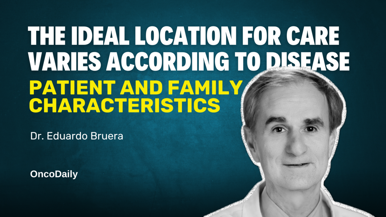 MASCC24 Highlights: The Ideal Location for Care Varies According to Disease, Patient and Family Characteristics