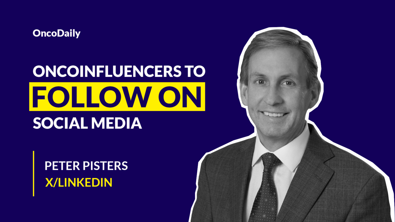 Oncoinfluencers to Follow on Social Media: Dr. Peter Pisters