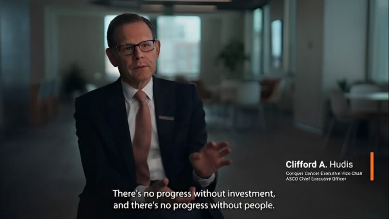 There’s no progress without investment, and there’s no progress without people – Conquer Cancer, the ASCO Foundation