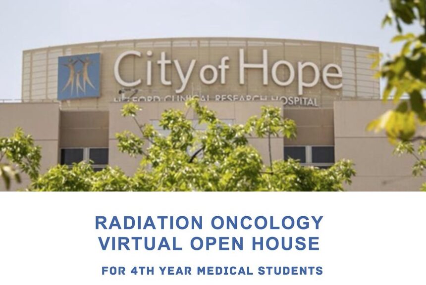 Radiation Oncology Virtual Open House at City of Hope