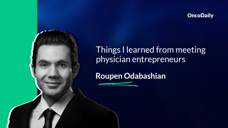 Roupen Odabashian: Things I learned from meeting physician entrepreneurs