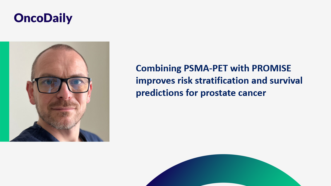 Piotr Wysocki: Combining PSMA-PET with PROMISE improves risk stratification and survival predictions for prostate cancer