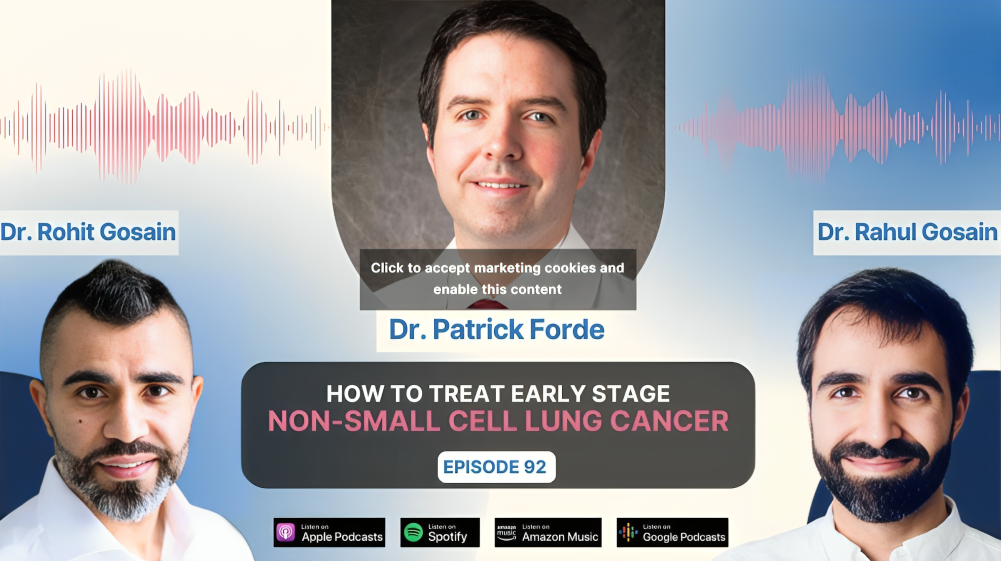 Rahul Gosain: With Patrick Forde we discuss the SoC for early and locally advanced NSCLC