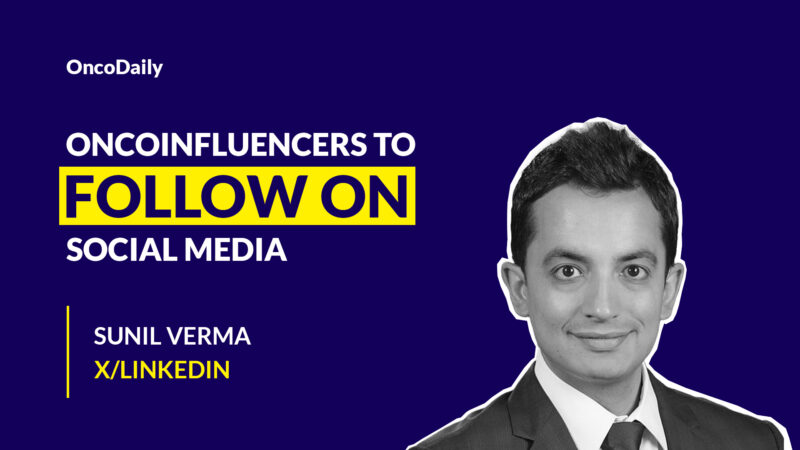 Oncoinfluencers to Follow on Social Media: Dr. Sunil Verma