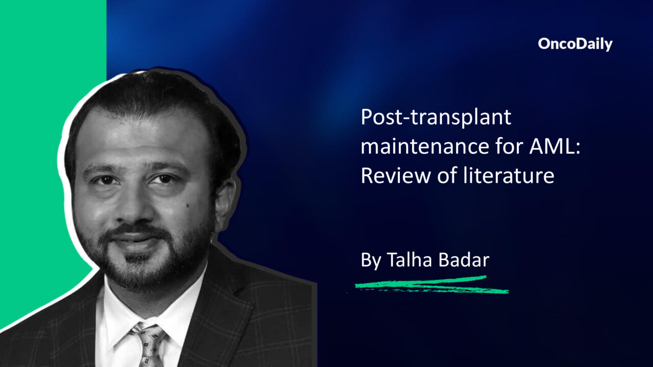 Post-transplant maintenance for AML: Review of literature by Talha Badar