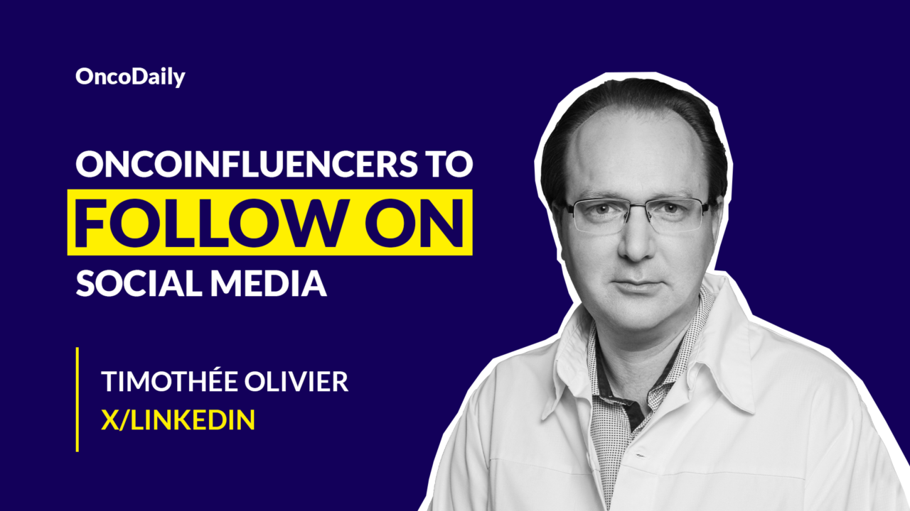 OncoInfluencers to Follow on Social Media: Dr. Timothée Olivier