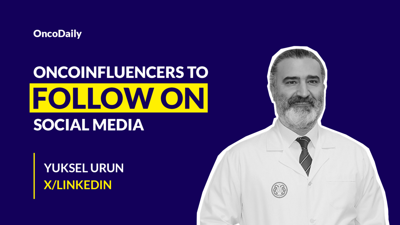 Oncoinfluencers to Follow on Social Media: Dr. Yüksel Ürün