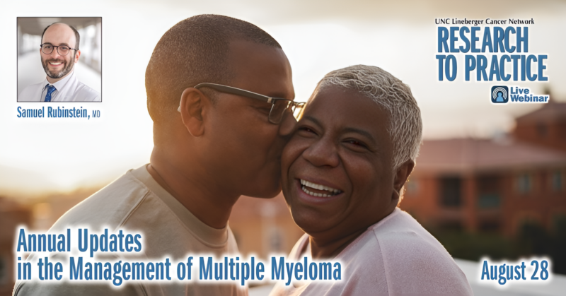 Annual Updates in the Management of Multiple Myeloma – UNC Lineberger Cancer Network
