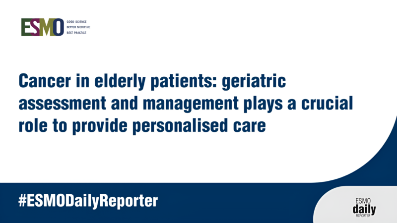 First recommendations from the ESMO/ SIOG about Geriatric Assessment and Personalised Care