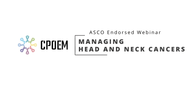 ASCO endorsed CPOEM Foundation webinar on managing Head and Neck Cancers
