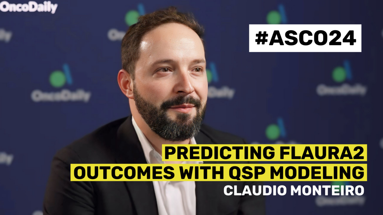 ASCO24 Updates: Claudio Monteiro on Predicting FLAURA2 Outcomes with QSP Modeling