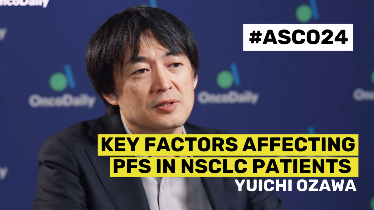 ASCO24 Updates: Dr. Yuichi Ozawa – Key Factors Affecting PFS in NSCLC Patients