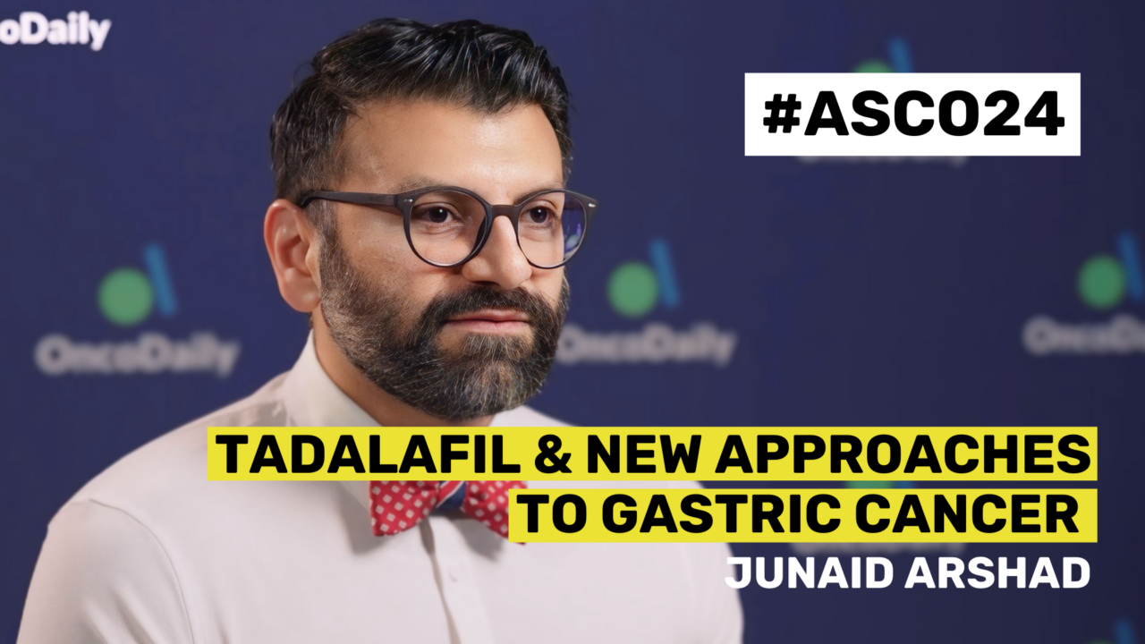 ASCO24 Updates: Dr. Junaid Arshad – Tadalafil and New Approaches to Gastric Cancer