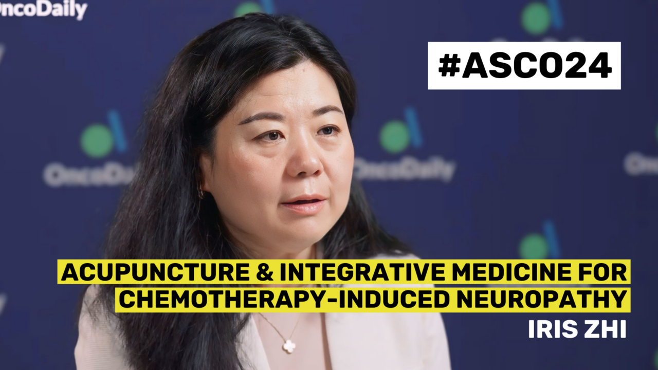 ASCO24 Updates: Dr. Iris Zhi on Acupuncture and Integrative Medicine for Chemotherapy-Induced Neuropathy