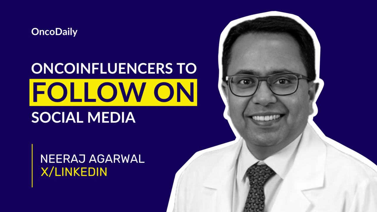 OncoInfluencers to Follow on Social Media: Dr. Neeraj Agarwal