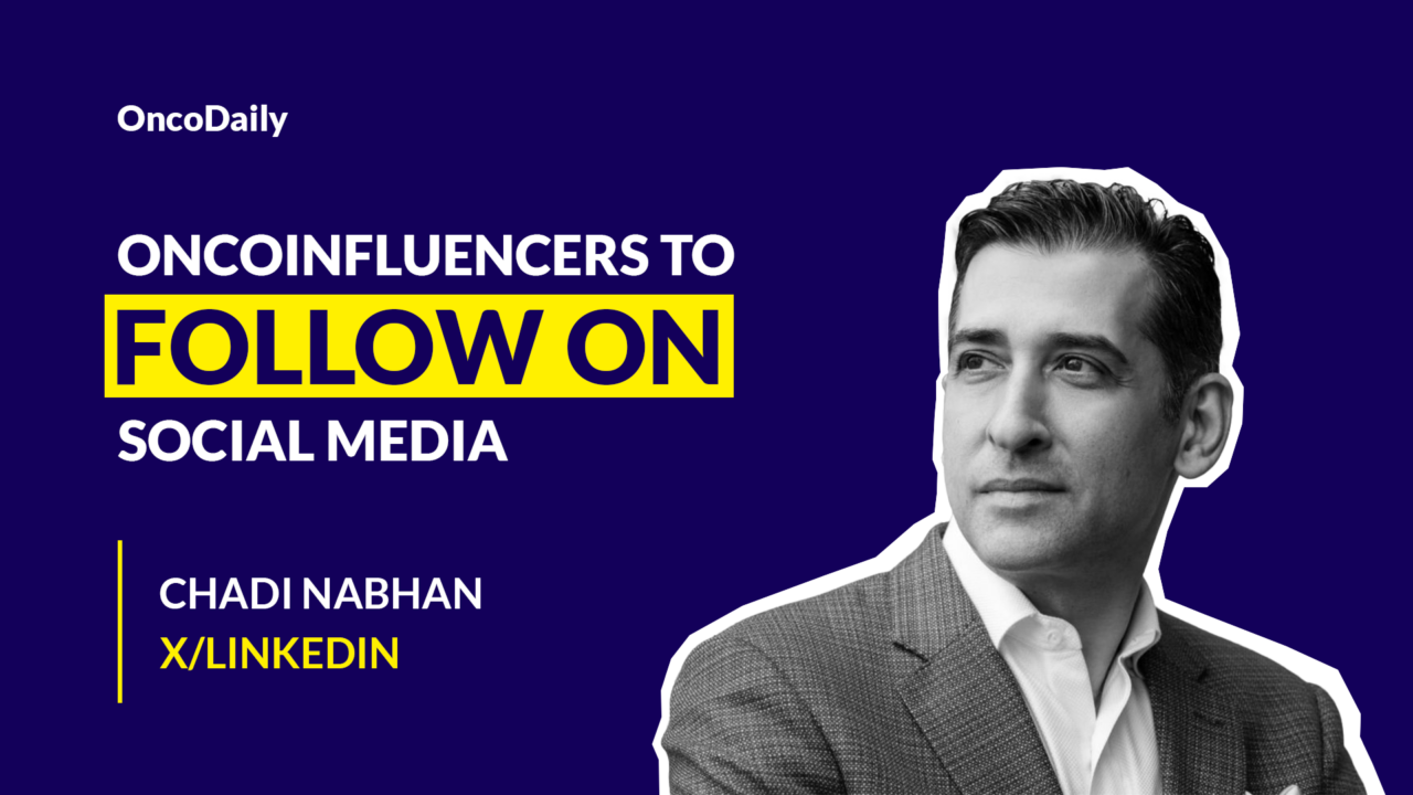 OncoInfluencers to Follow on Social Media: Dr. Chadi Nabhan