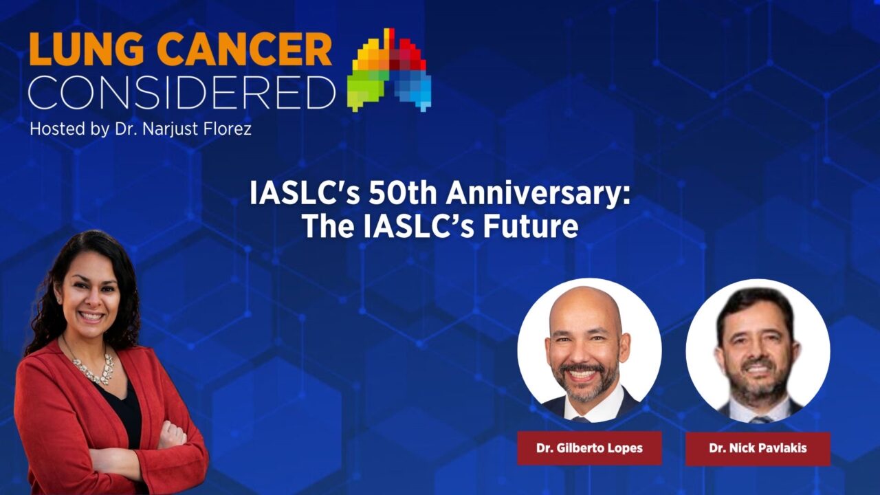 Narjust Florez peers into the future with a discussion of the new IASLC Strategic Plan with Nick Pavlakis and Gilberto Lopes