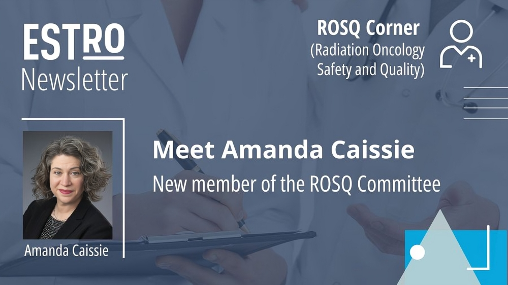 ESTRO welcomes Dr Amanda Caissie to the ROSQ Committee