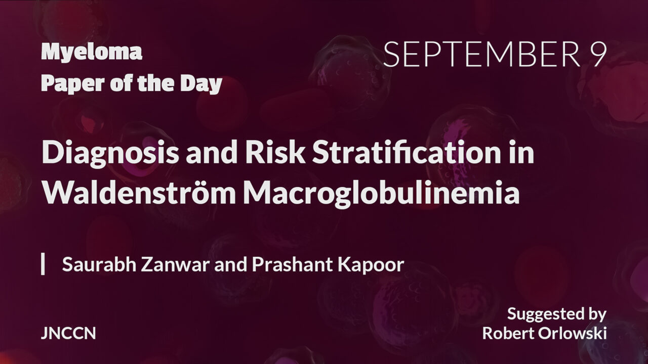 Myeloma Paper of the Day, September 9th, suggested by Robert Orlowski