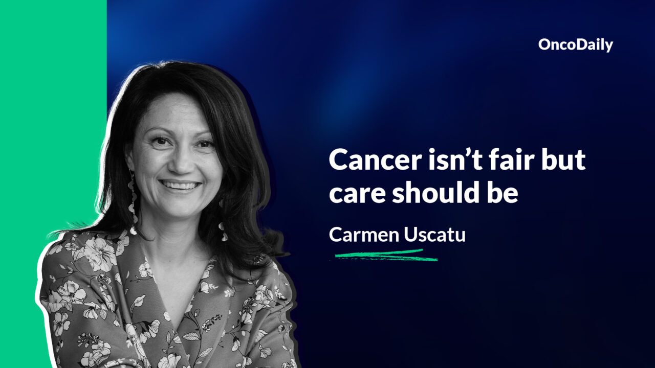 Carmen Uscatu: Cancer isn’t fair but care should be