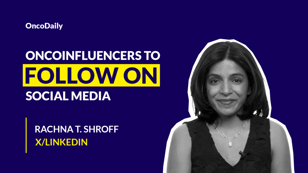 OncoInfluencers to Follow on Social Media: Dr. Rachna Shroff