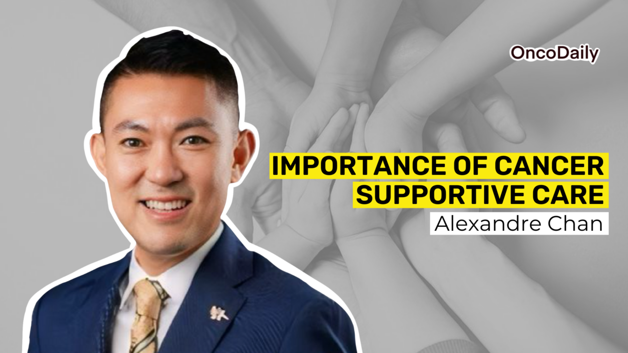 MASCC Highlights: Importance of Cancer Supportive Care | Alexandre Chan