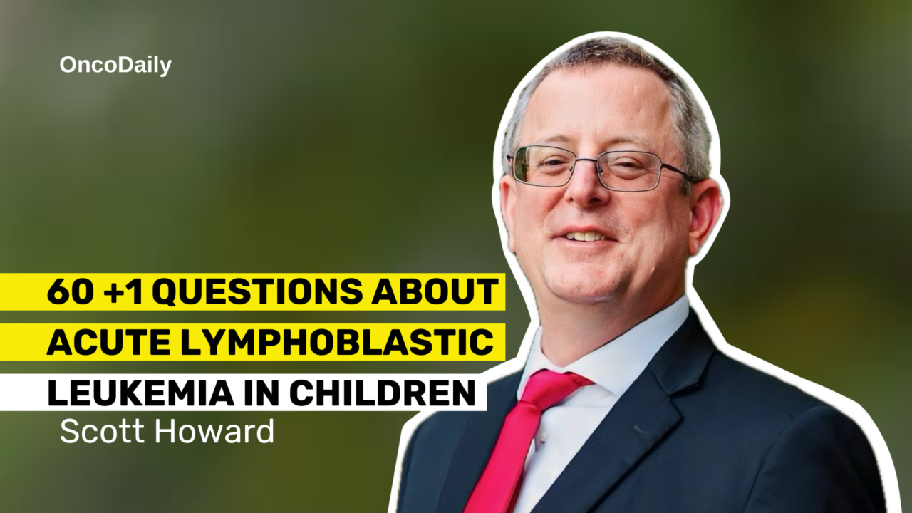 60 +1 Questions About Acute Lymphoblastic Leukemia in Children with Scott Howard