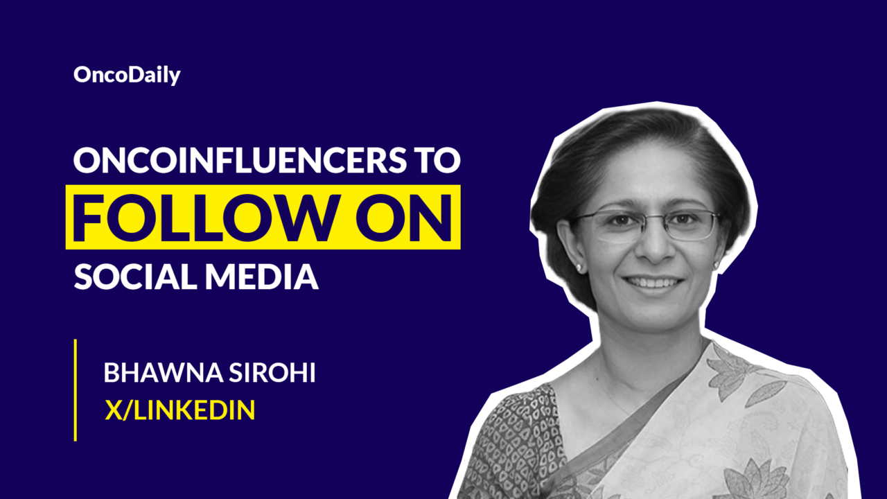 OncoInfluencers to Follow on Social Media: Dr. Bhawna Sirohi