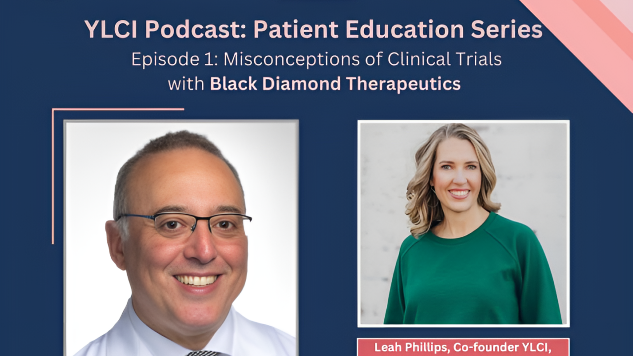 Episode 1 of YLCI Podcast: Patient Education Series – Misconceptions of Clinical Trials – Young Lung Cancer Initiative