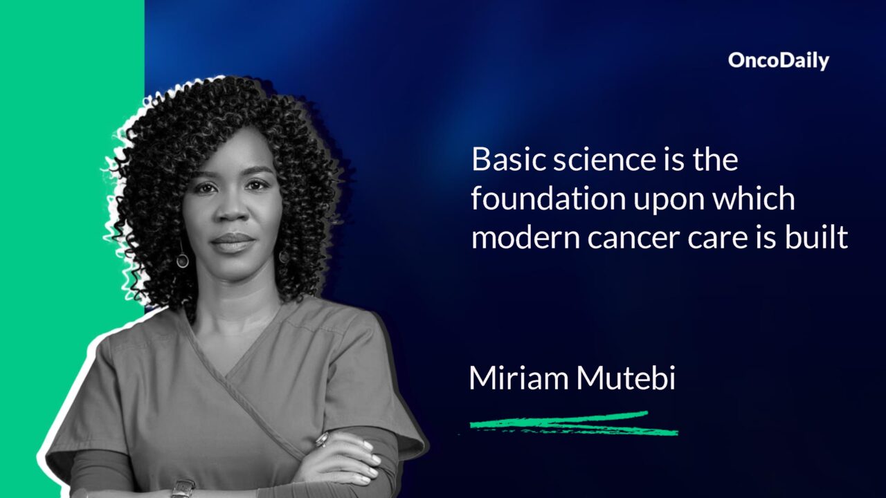 Miriam Mutebi: Basic science is the foundation upon which modern cancer care is built