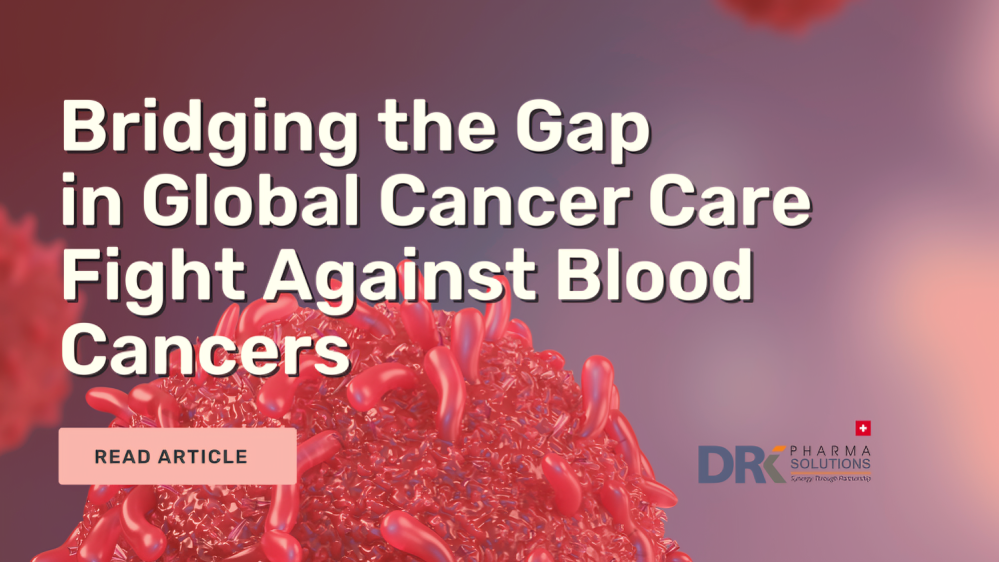 Bridging the Gap in Global Cancer Care Fight Against Blood Cancers – DRK Pharma Solutions GmbH