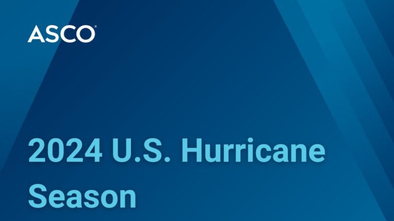 ASCO develops resources for cancer care providers affected by hurricanes