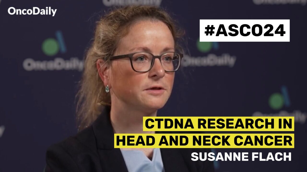 ASCO24 Updates: Dr. Susanne Flach on ctDNA Research in Head and Neck Cancer