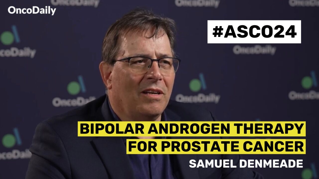 ASCO24 Updates: Dr. Samuel Denmeade on Bipolar Androgen Therapy for Prostate Cancer