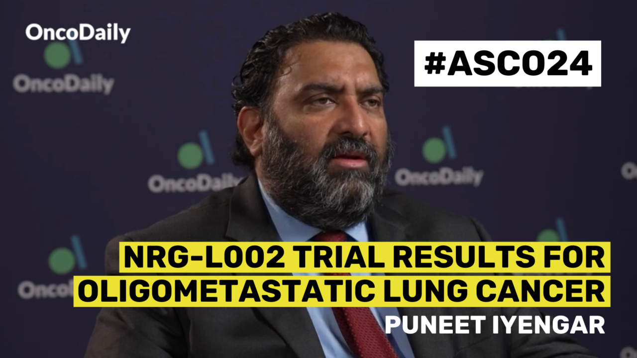 ASCO24 Updates: Dr. Puneet Iyengar on NRG-L002 Trial Results for Oligometastatic Lung Cancer