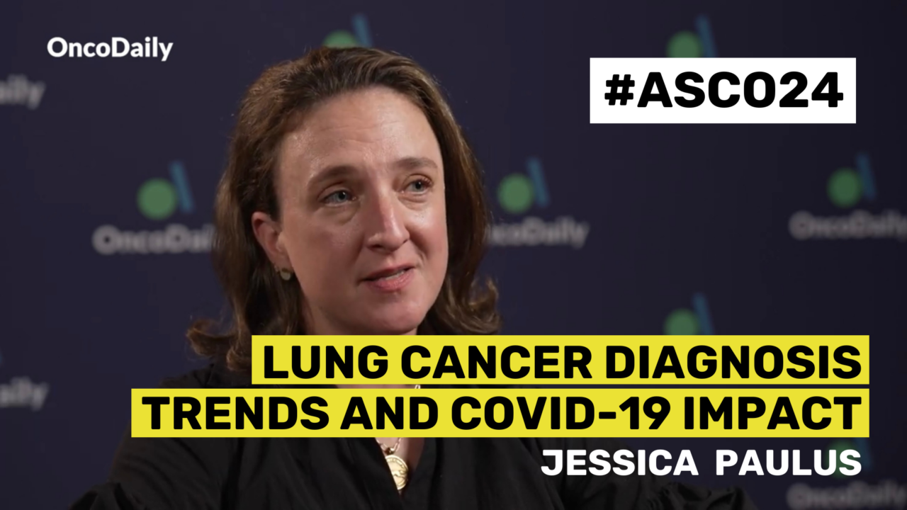 ASCO24 Updates: Jessica Paulus on Lung Cancer Diagnosis Trends and COVID-19 Impact