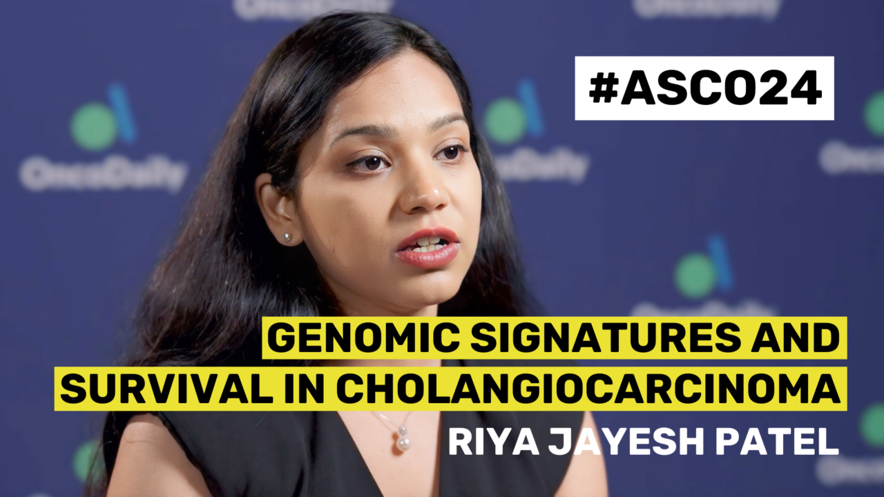 ASCO24 Updates: Dr. Riya Jayesh Patel on Genomic Signatures and Survival in Cholangiocarcinoma