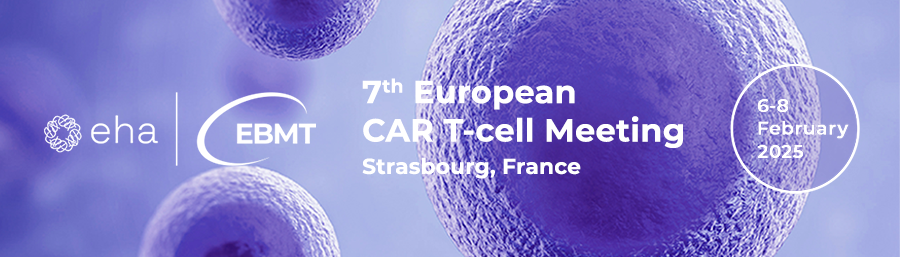 EHA-EBMT 7th European CAR T-cell Meeting