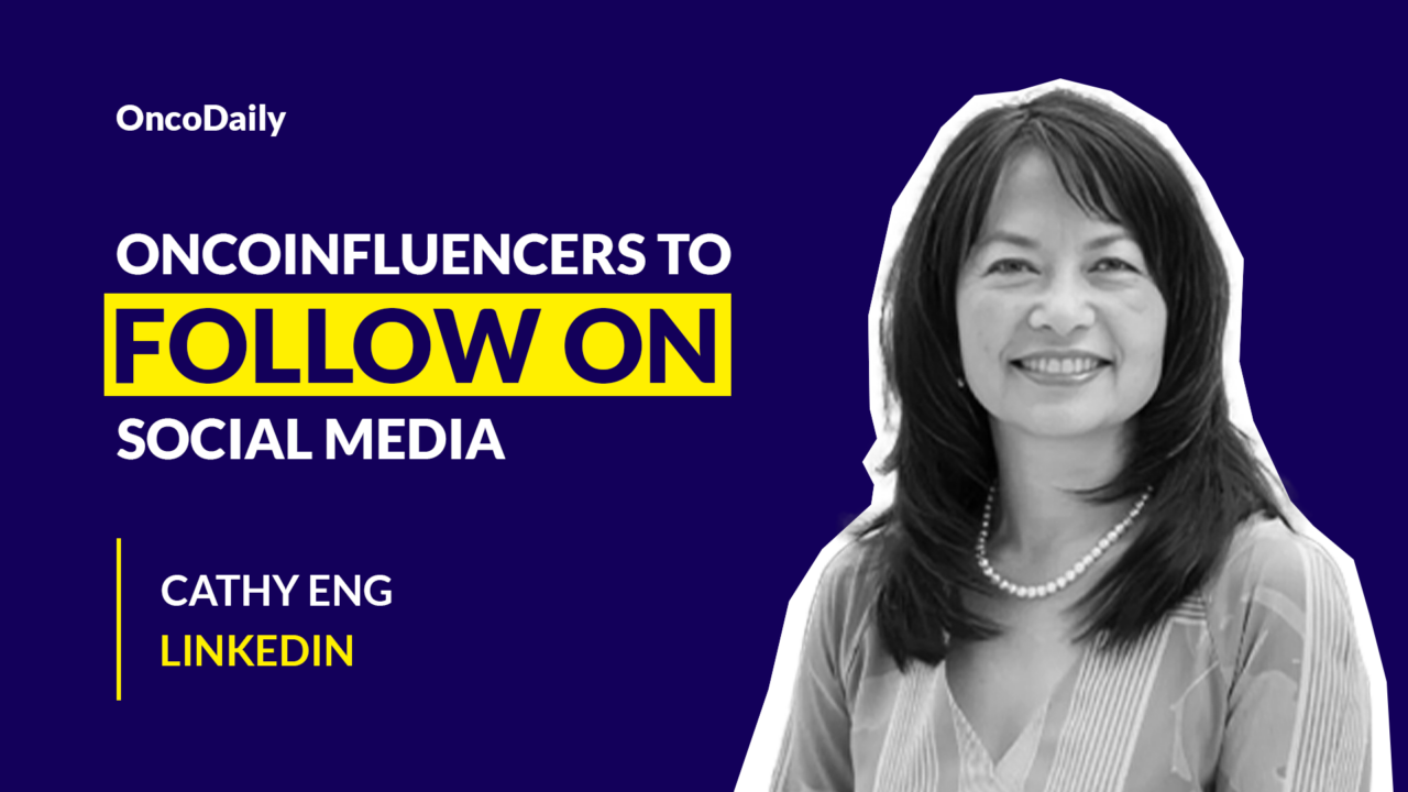 Oncoinfluencers to Follow on Social Media: Dr. Cathy Eng